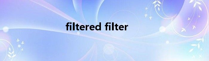filtered filter 